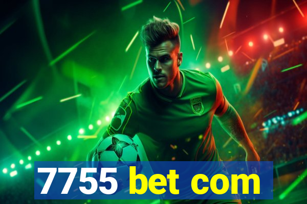 7755 bet com